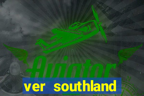 ver southland online gratis