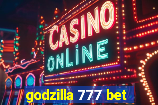 godzilla 777 bet