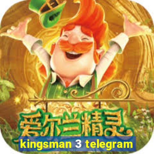 kingsman 3 telegram