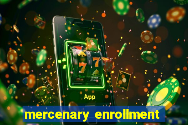 mercenary enrollment