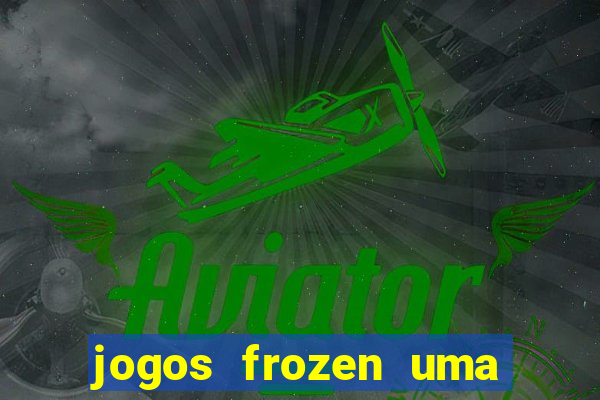 jogos frozen uma aventura congelante problema em dobro