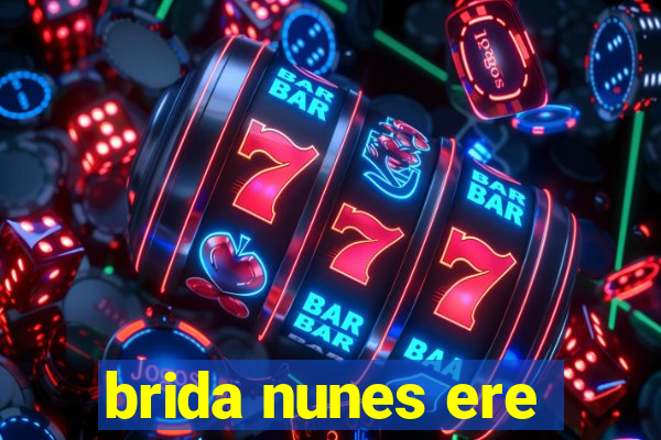 brida nunes ere