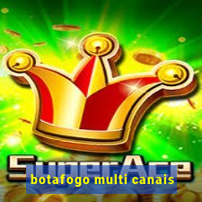 botafogo multi canais