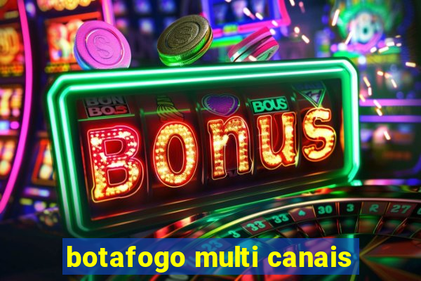 botafogo multi canais