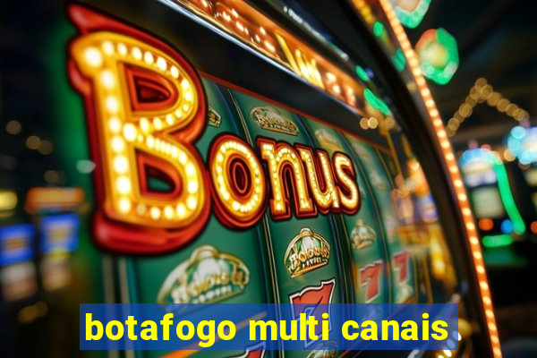 botafogo multi canais