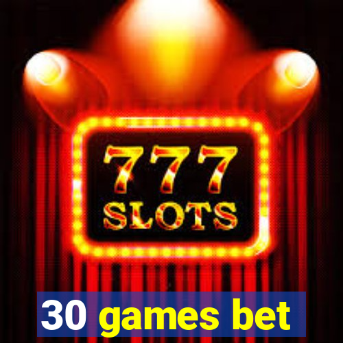 30 games bet