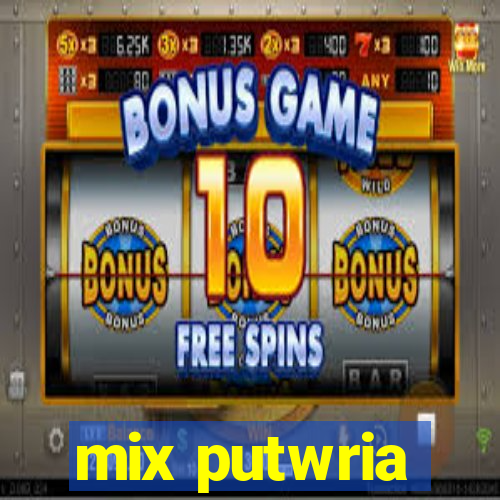 mix putwria