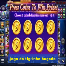 jogo do tigrinho bugado