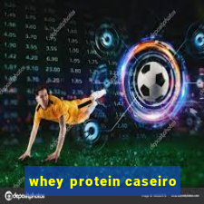 whey protein caseiro