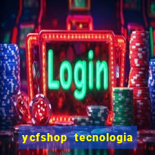 ycfshop tecnologia em ecommerce ltda jogos