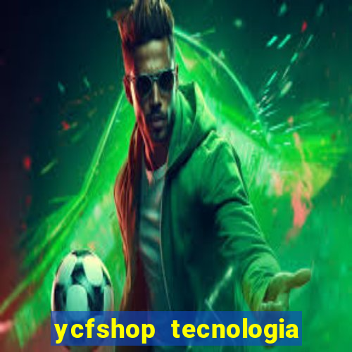 ycfshop tecnologia em ecommerce ltda jogos