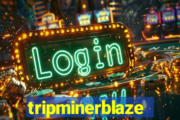 tripminerblaze