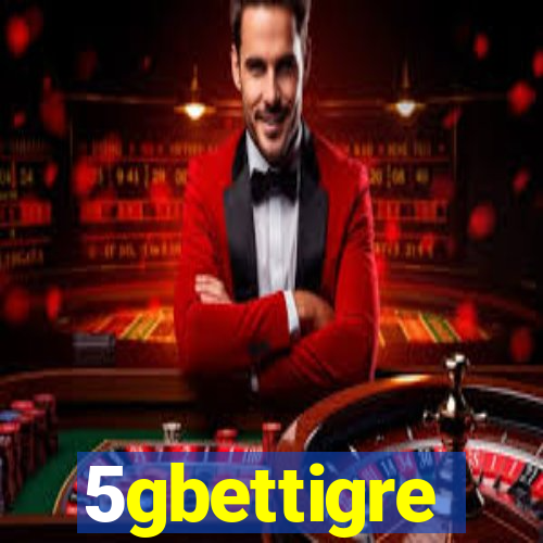 5gbettigre