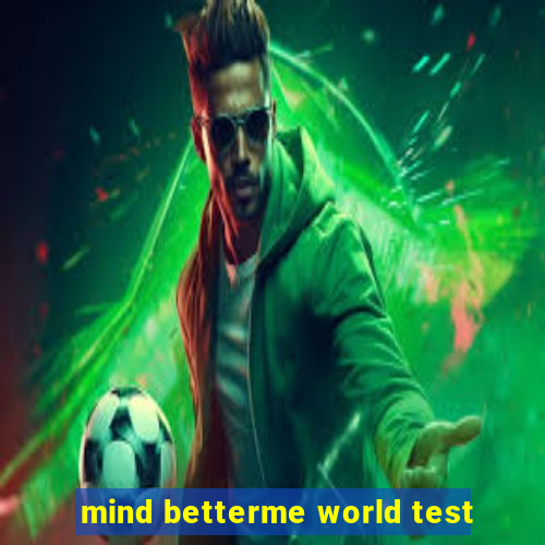 mind betterme world test