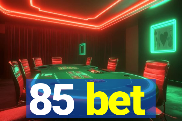 85 bet