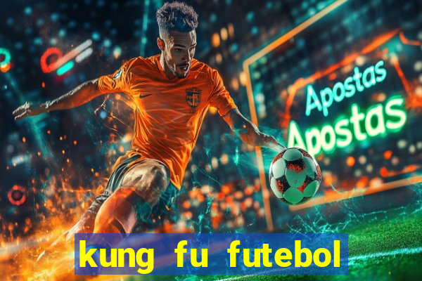 kung fu futebol clube online dublado