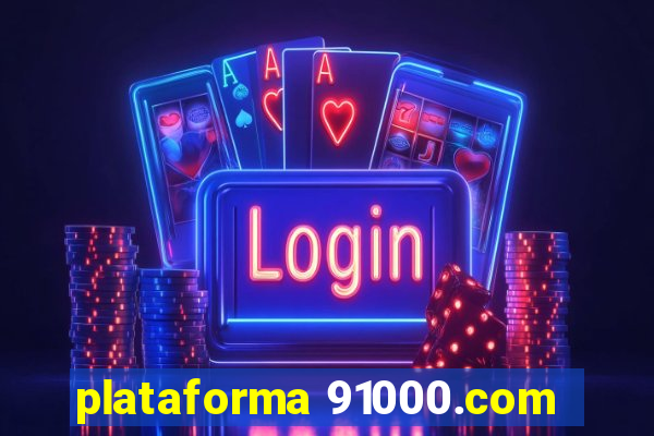 plataforma 91000.com