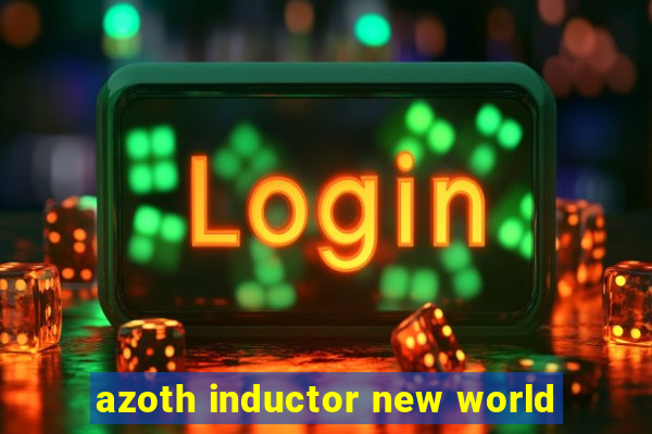 azoth inductor new world