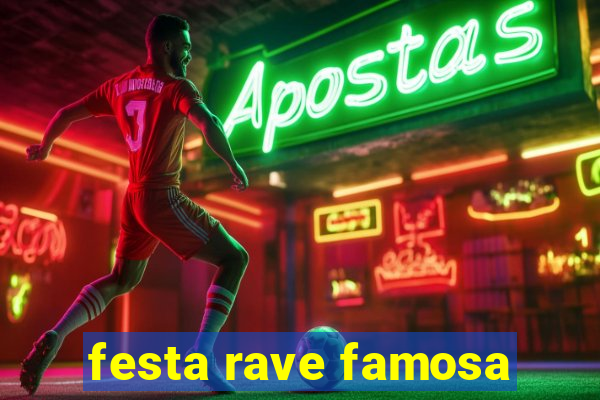 festa rave famosa