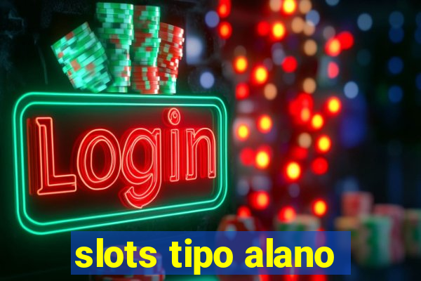 slots tipo alano