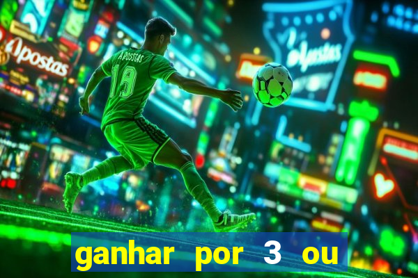 ganhar por 3 ou mais gols betano