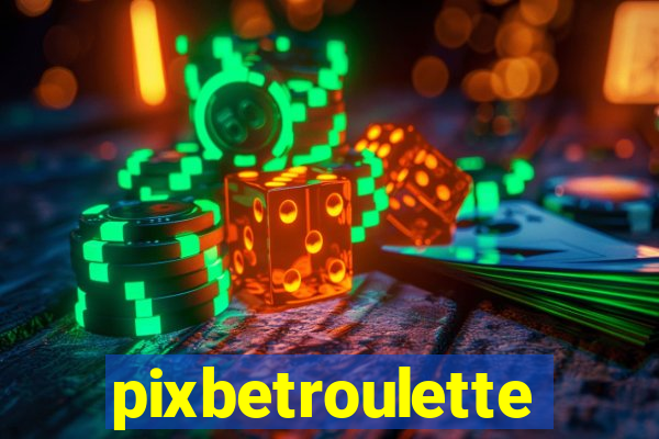 pixbetroulette