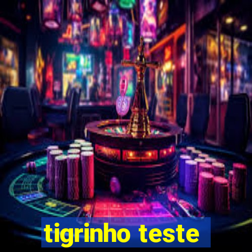 tigrinho teste