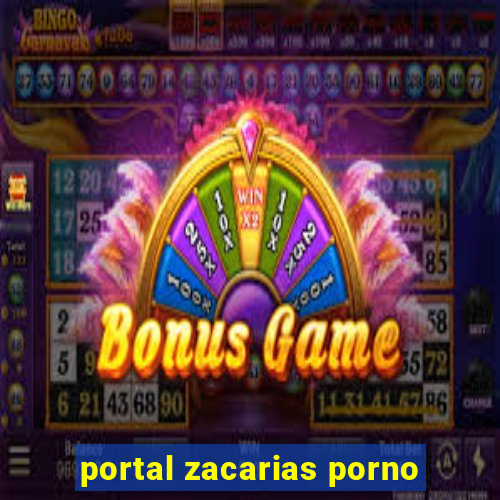 portal zacarias porno