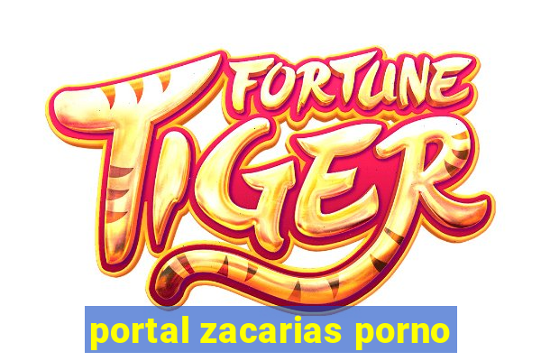 portal zacarias porno