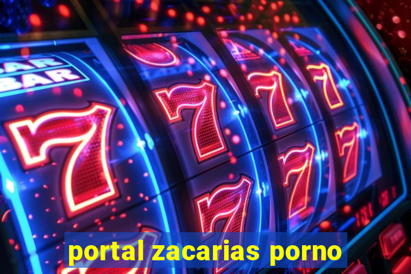 portal zacarias porno