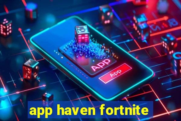 app haven fortnite