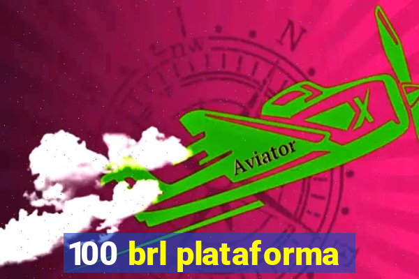 100 brl plataforma