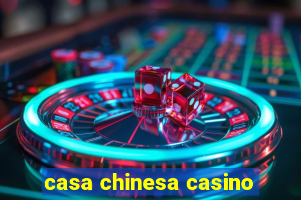 casa chinesa casino