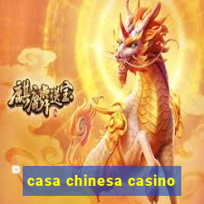 casa chinesa casino