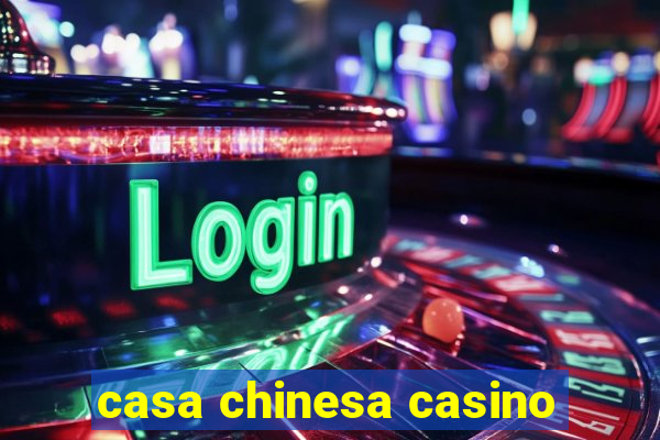 casa chinesa casino