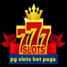 pg slots bet paga