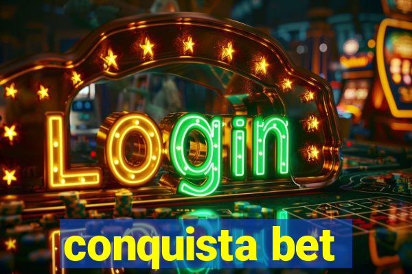 conquista bet