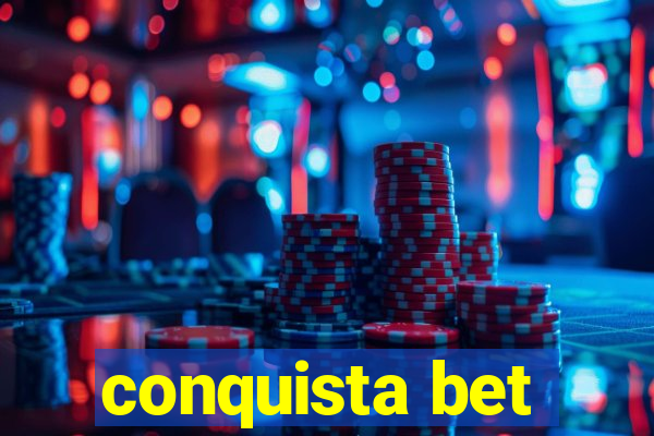 conquista bet