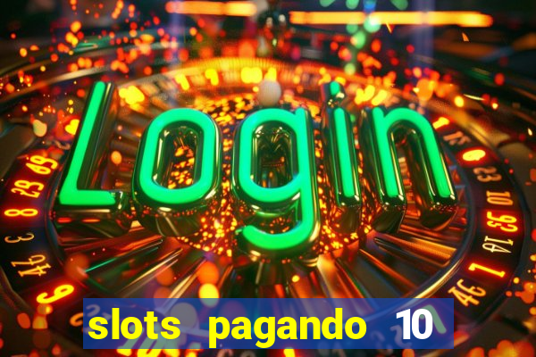 slots pagando 10 no cadastro