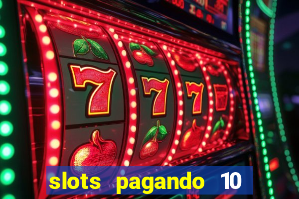 slots pagando 10 no cadastro