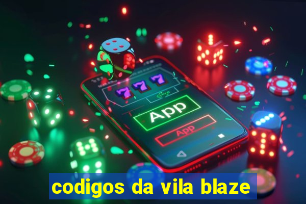 codigos da vila blaze