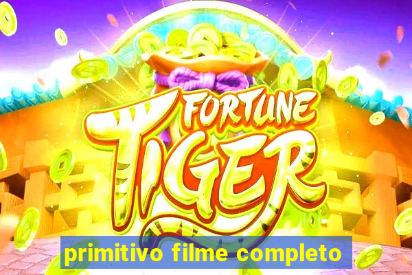 primitivo filme completo