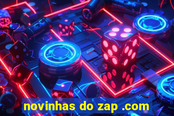 novinhas do zap .com