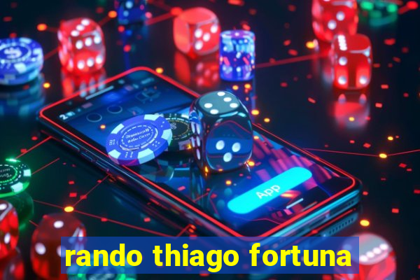 rando thiago fortuna