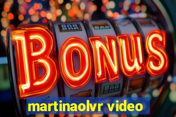 martinaolvr video