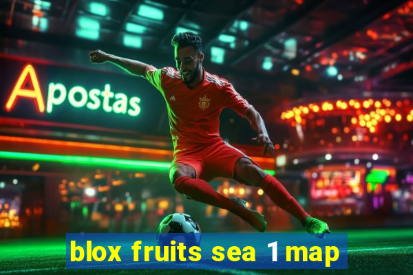 blox fruits sea 1 map