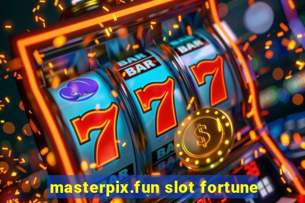 masterpix.fun slot fortune