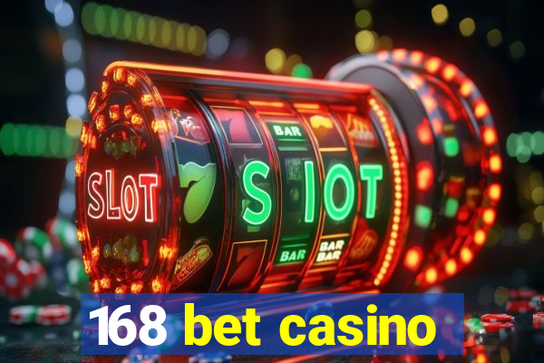 168 bet casino