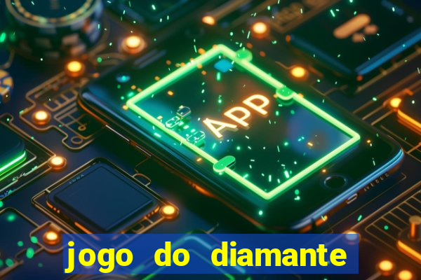 jogo do diamante para ganhar dinheiro