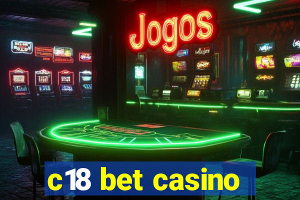 c18 bet casino